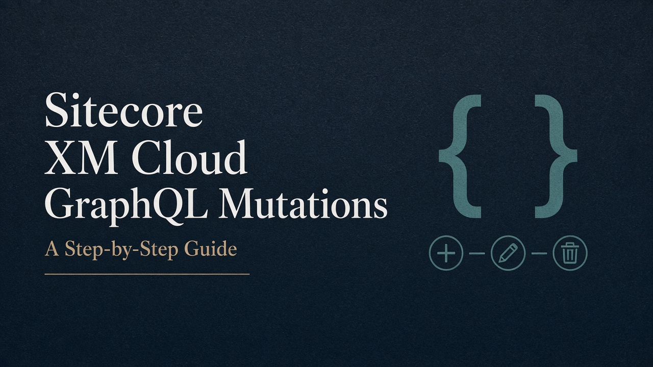 Sitecore XM Cloud GraphQL Mutations: A Step-by-Step Guide