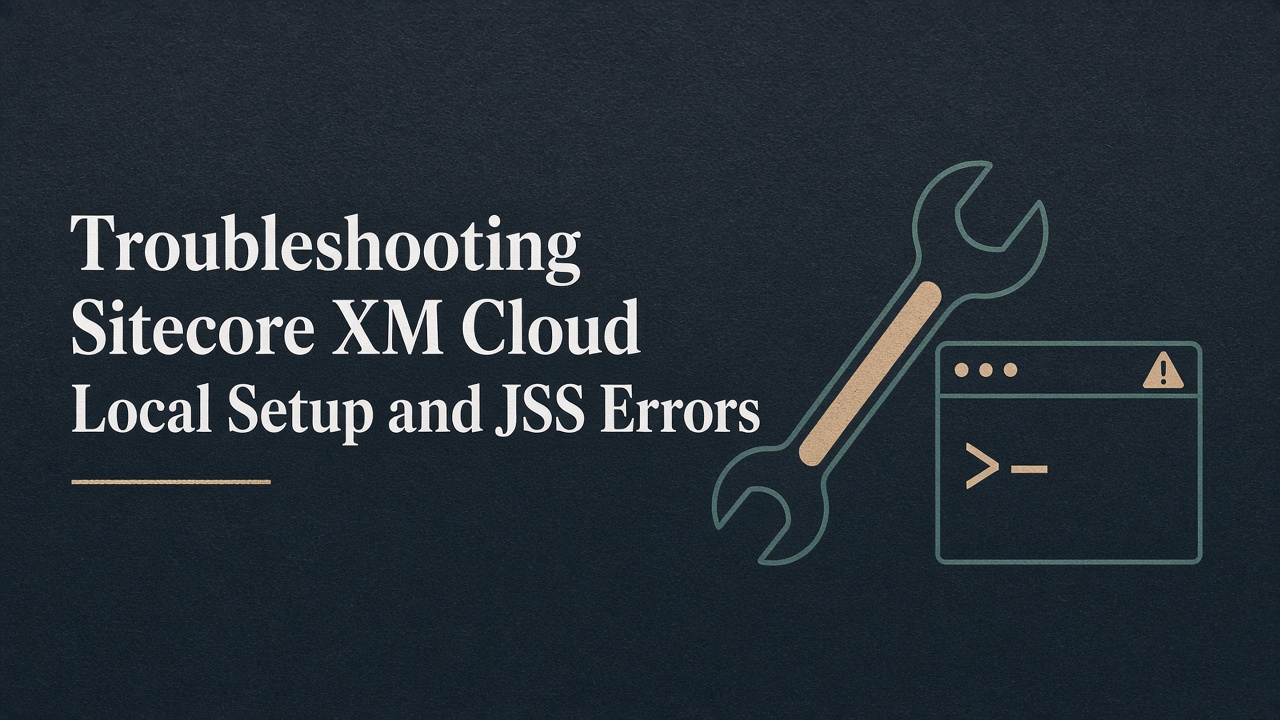 Troubleshooting Guide: Sitecore XM Cloud Local Setup and JSS Errors
