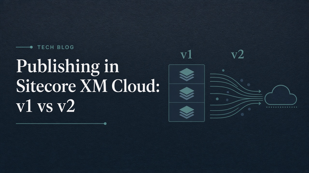 Publishing in Sitecore XM Cloud: Understanding v1 vs v2
